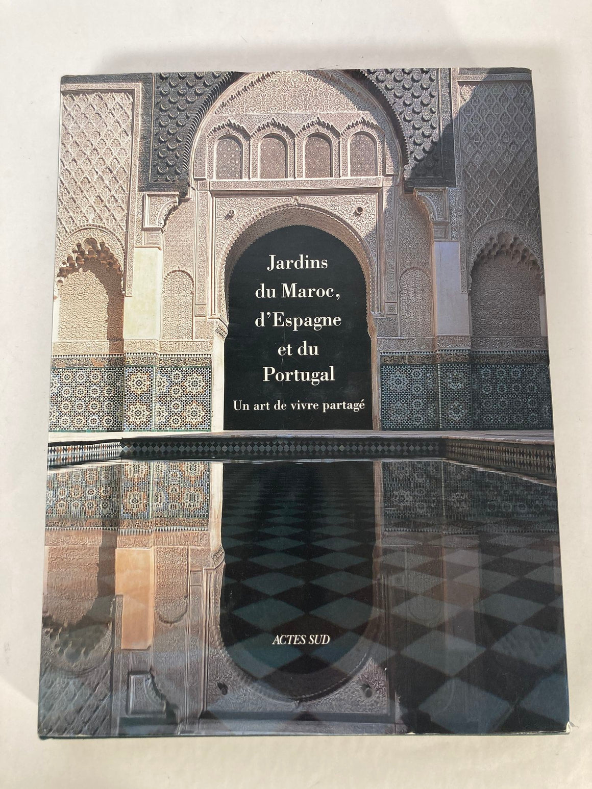 Garden of Morocco, Spain and Portugal Hardcover Book French Ed.