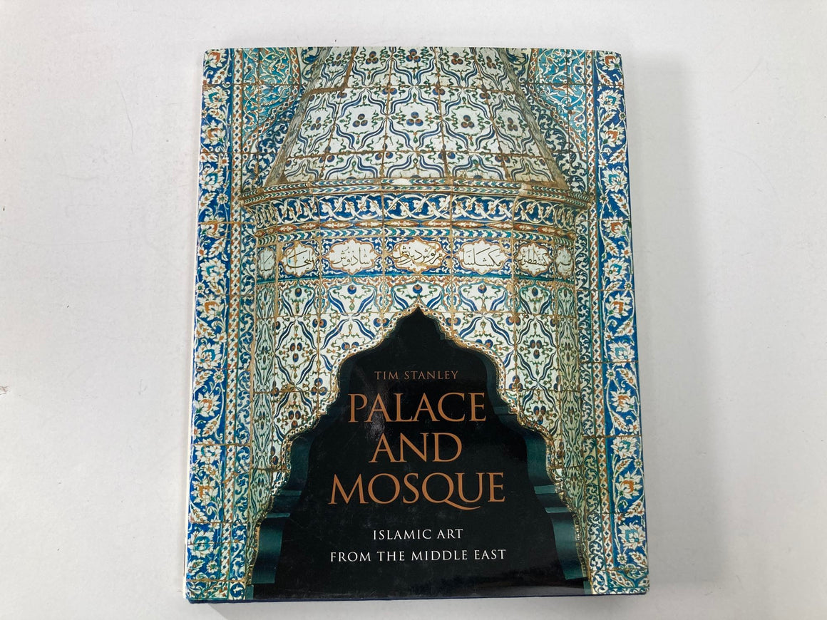 Palace and Mosque : Islamic Art from the Middle East Book by Tim Stanley