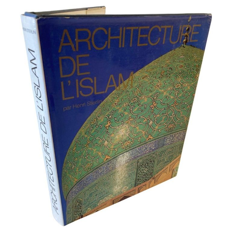 Architecture de L'islam de L'atlantique au Gange by Henri Stierlin 1979 Book